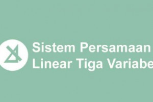 Sistem Persamaan Linear Tiga Variabel Dan Metode Penyelesaiannya