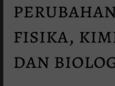 Perubahan Fisika Kimia Biologi